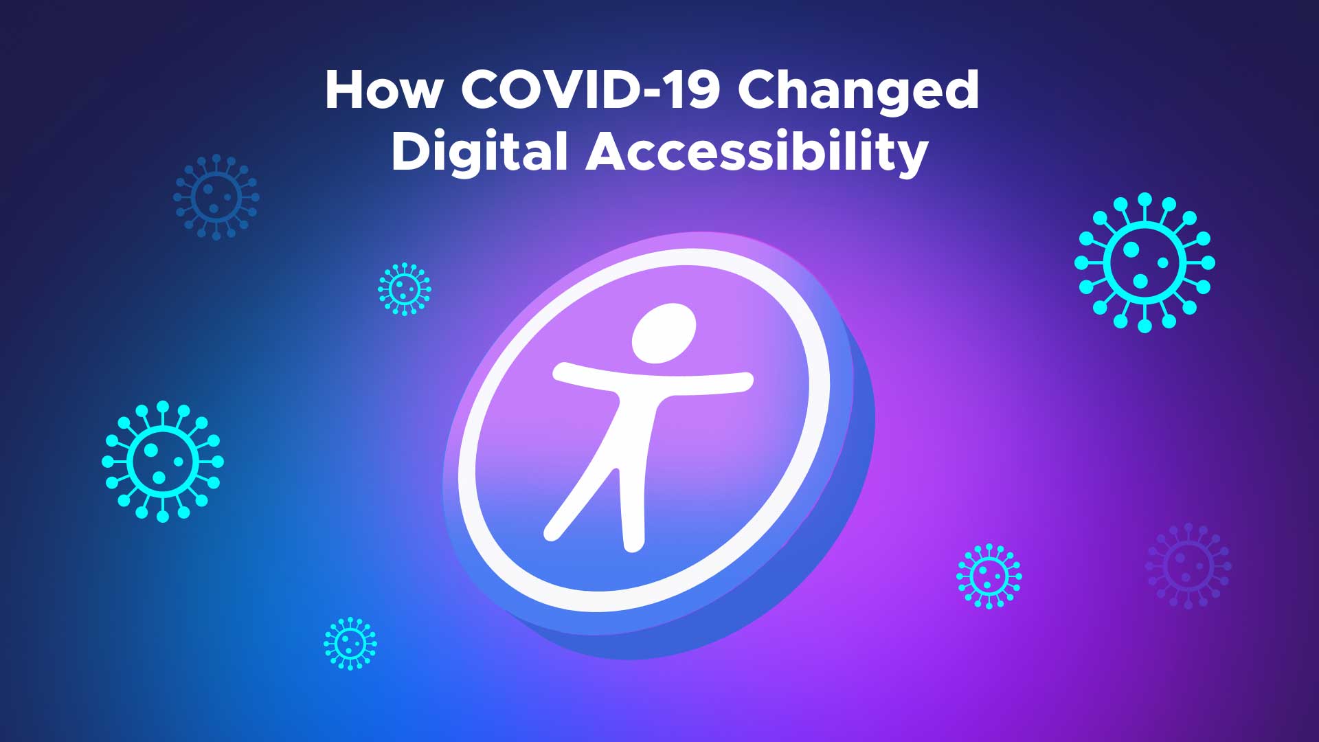 How COVID-19 Changed Digital Accessibility