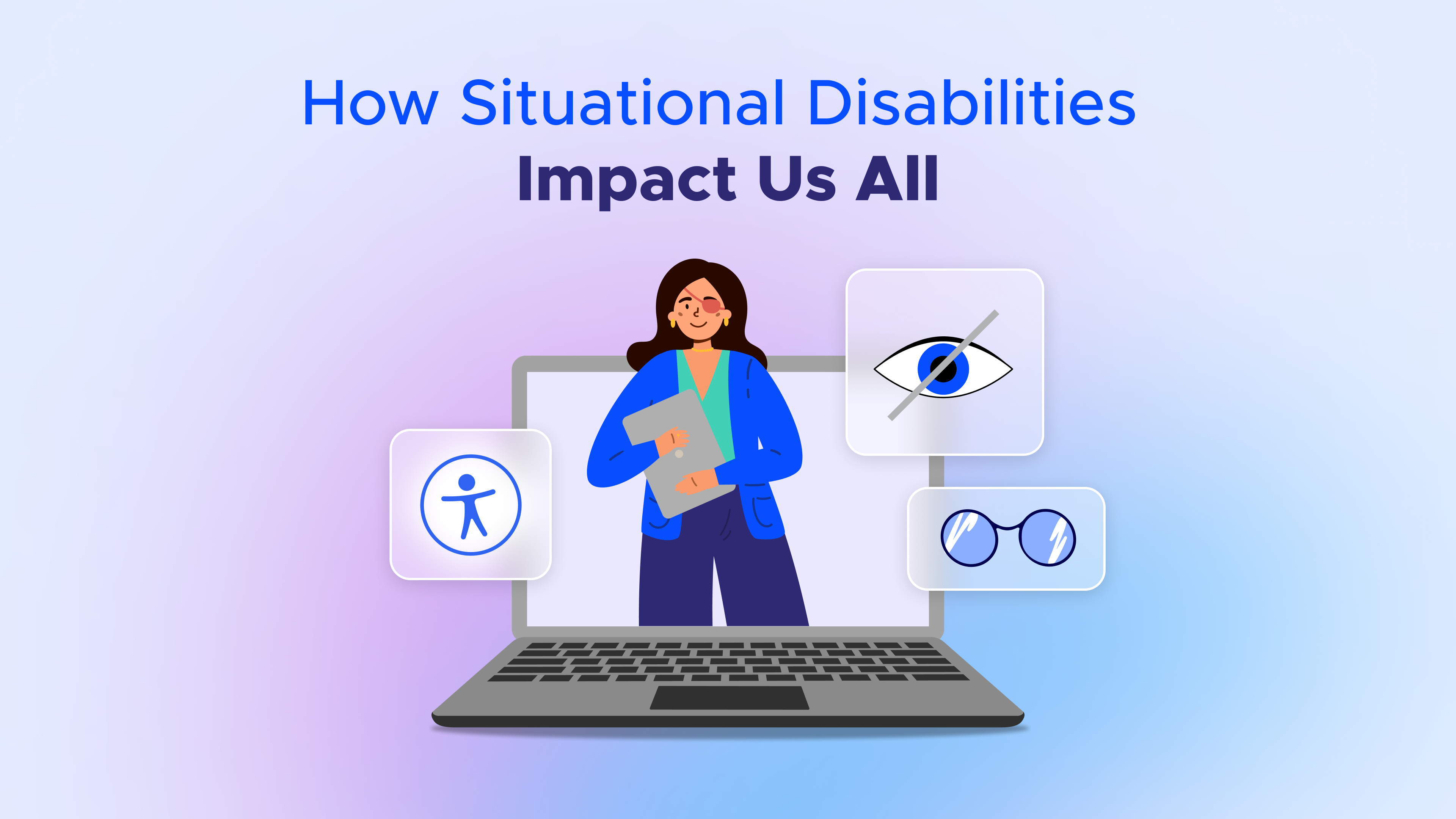 Situational Disabilities: Powerful Impact on All of Us