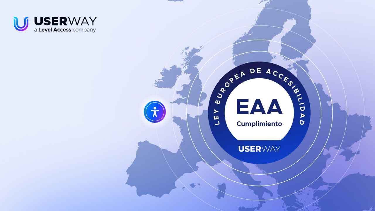 Mapa de Europa destacando el cumplimiento de la Ley Europea de Accesibilidad (EAA) por UserWay